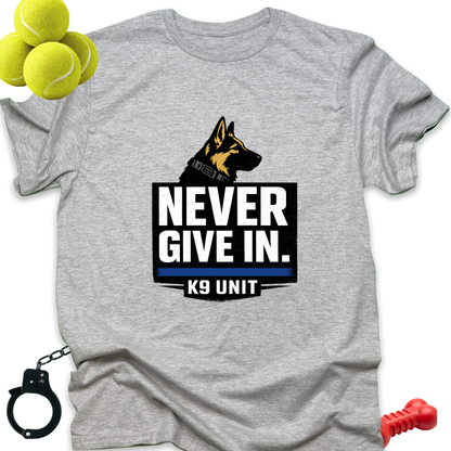 Never Give In K9 Unit T-Shirt | German Shepherd Police Dog