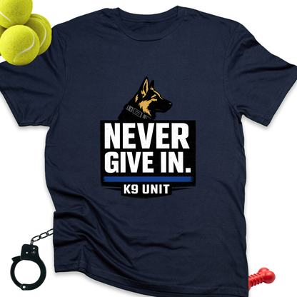 Never Give In K9 Unit T-Shirt | German Shepherd Police Dog