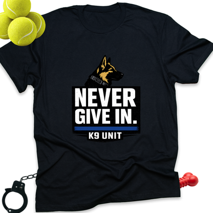 Never Give In K9 Unit T-Shirt | German Shepherd Police Dog