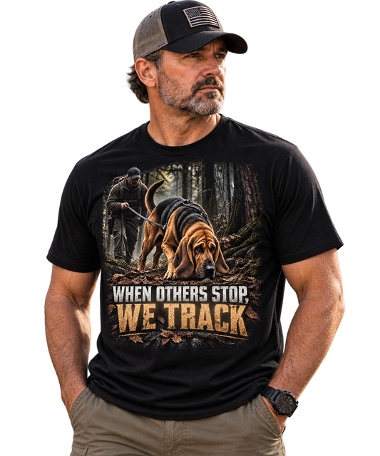 When Others Stop, We Track — Bloodhound Working K9 T-Shirt